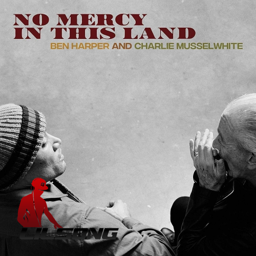 Ben Harper & Charlie Musselwhite - No Mercy in This Land
